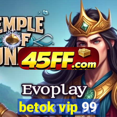 betok vip 99